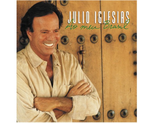 Julio Iglesias - Ao Meu Brasil