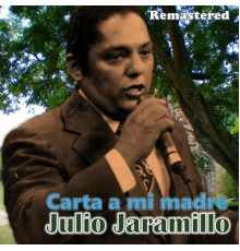 Julio Jaramillo - Carta a mi madre  (Remastered)