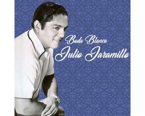 Julio Jaramillo - Boda Blanca