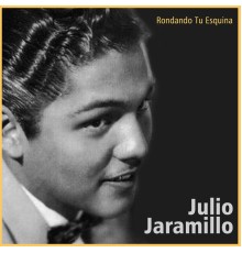 Julio Jaramillo - Rondando Tu Esquina