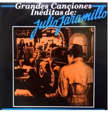 Julio Jaramillo - Grandes Canciones Inéditas de Julio Jaramillo