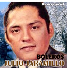 Julio Jaramillo - Boleros  (Remastered)