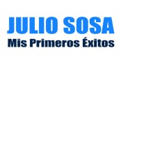 Julio Sosa - Mis Primeros Éxitos