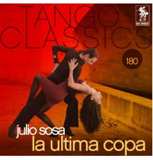 Julio Sosa - Tango Classics 180: La Ultima Copa