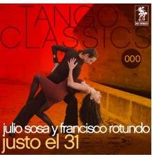 Julio Sosa y Francisco Rotundo - Tango Classics 000: Justo el 31
