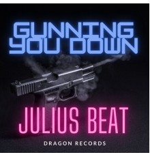 Julius Beat - Gunning You Down