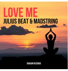 Julius Beat & Madstring - Love Me