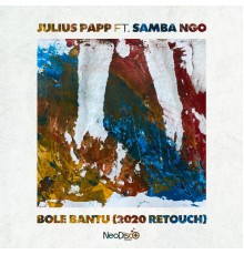 Julius Papp feat. Samba Ngo - Bole Bantu (2020 ReTouch)
