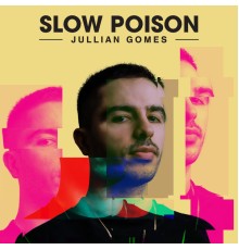 Jullian Gomes - Slow Poison