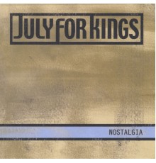 July For Kings - Nostalgia