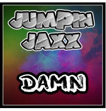 Jumpin Jaxx - Damn