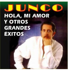 Junco - Hola, Mi Amor