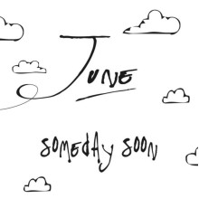 June - Someday Soon