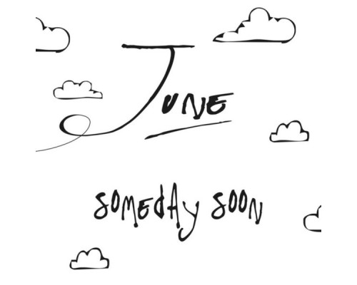 June - Someday Soon