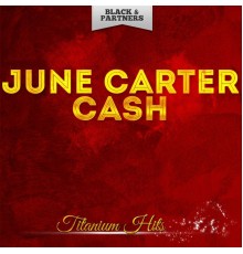 June Carter Cash - Titanium Hits