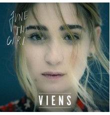 June The Girl - Viens