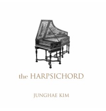 JungHae Kim - the HARPSICHORD