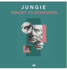 Jungie - Forget to Remember