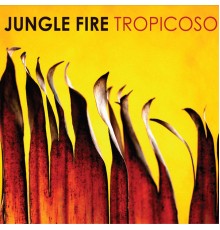 Jungle Fire - Tropicoso