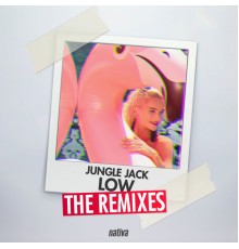 Jungle Jack - Low: The Remixes