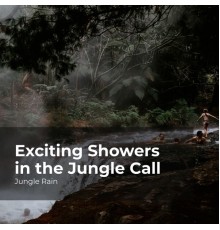 Jungle Rain, Nature and Rain, Deep Rain Sampling - Exciting Showers in the Jungle Call