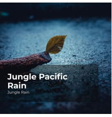 Jungle Rain, Nature and Rain, Deep Rain Sampling - Jungle Pacific Rain