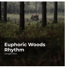 Jungle Rain, Nature and Rain, Deep Rain Sampling - Euphoric Woods Rhythm