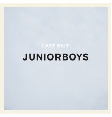 Junior Boys - Last Exit