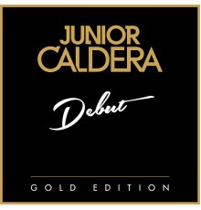 Junior Caldera - Debut (Gold Edition)