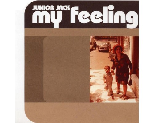 Junior Jack - My Feeling