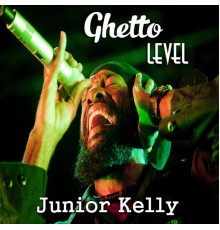 Junior Kelly - Ghetto Level