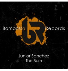 Junior Sanchez - The Burn