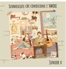 Junior V - Sconosciuti che conoscono l'amore