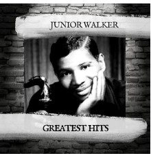 Junior Walker - Greatest Hits