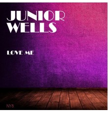 Junior Wells - Love Me