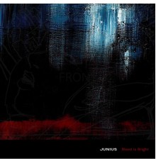 Junius - Blood Is Bright (Remastered)