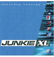 Junkie Xl - Saturday Teenage Kick