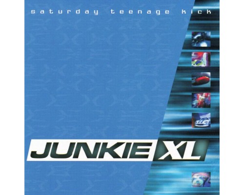 Junkie Xl - Saturday Teenage Kick