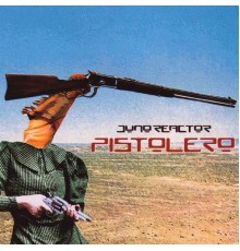 Juno Reactor - Pistolero