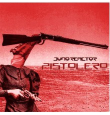 Juno Reactor - Pistolero Remixes