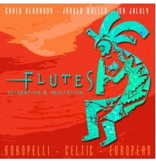 Jürgen Müller, Ina Jalaly & Carlo Bernardy - Flutes - Relaxation & Meditation: Celtic Whistles, Native American Kokopelli, European Flute  (Instrumental)