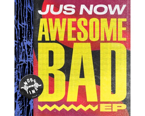 Jus Now - Awesome Bad