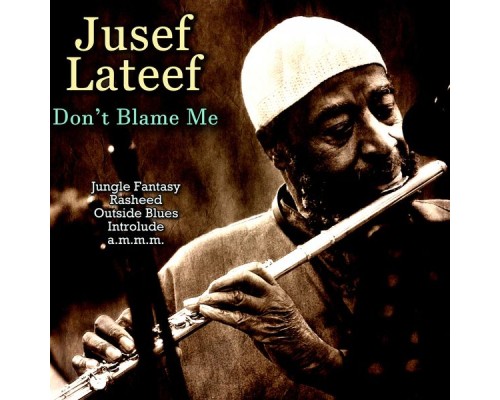 Jusef Lateef - Don't Blame Me