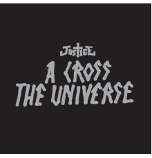 Justice - A Cross The Universe