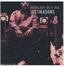 Justin Adams - Nobody but Me