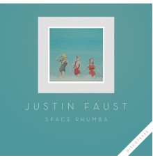 Justin Faust - Space Rhumba