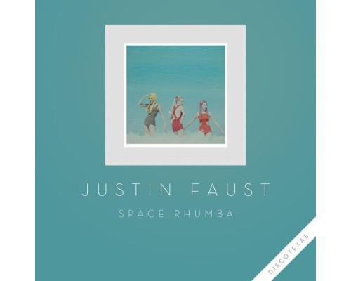 Justin Faust - Space Rhumba