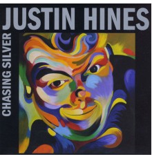 Justin Hines - Chasing Silver