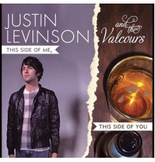 Justin Levinson & The Valcours - This Side of Me, This Side of You