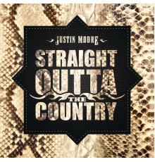 Justin Moore - Straight Outta The Country